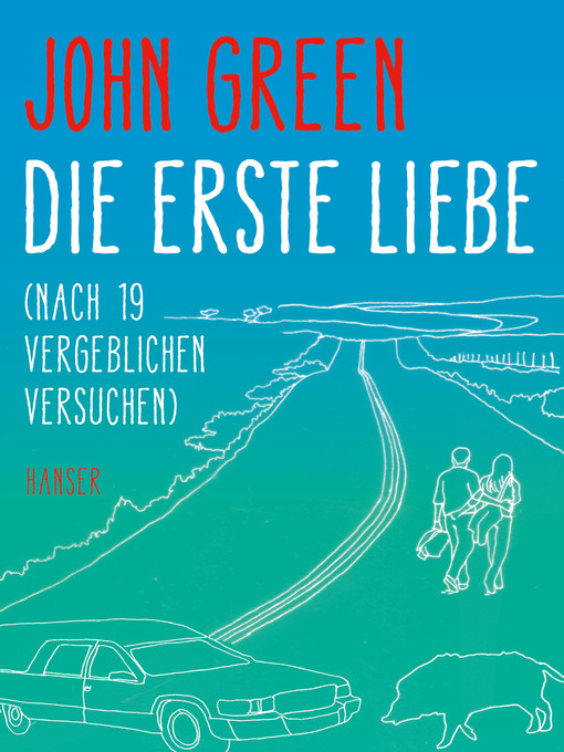 Title details for Die erste Liebe (nach 19 vergeblichen Versuchen) by John Green - Available